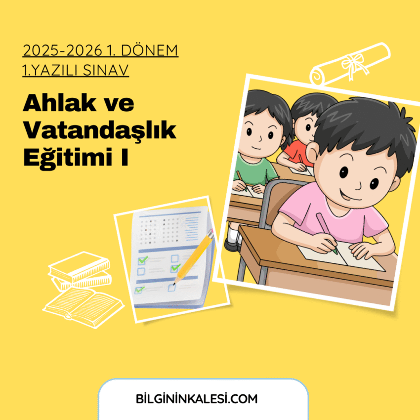 Ahlak ve Vatandaşlık Eğitimi Dersi I Yazılı Sınavı 1.1
